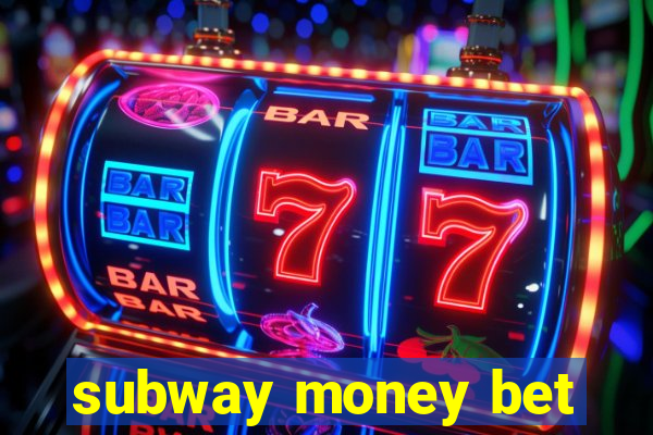subway money bet
